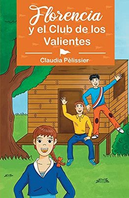 Florencia Y El Club De Los Valientes (Spanish Edition)