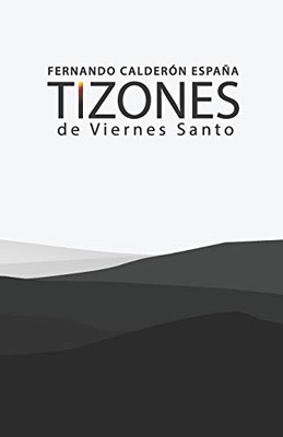 Tizones De Viernes Santo (Spanish Edition)