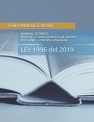 Manual Te?Ôrico ?çô Pr?Üctico Del Ejercicio De La Capacidad Legal De Las Personas Con Discapacidad: Ley 1996 Del 2019 (Spanish Edition)