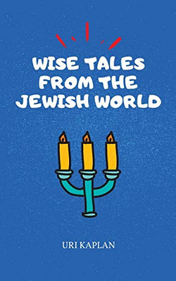 Wise Tales From The Jewish World: The Essential Collection