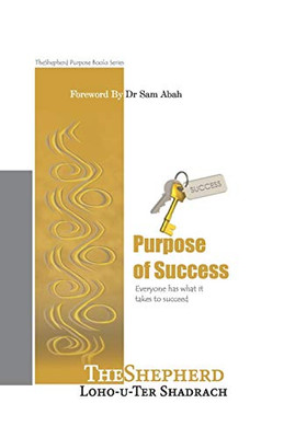 Purpose Of Success: Everyone Has What It Takes To Succeed