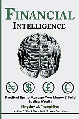 Financial Intelligence: Practical Tips To Manage Your Money & Build Lasting Wealth