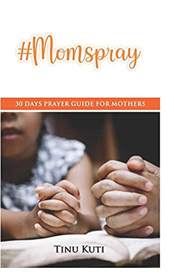 #Momspray: 30 Days Prayer Guide For Mothers