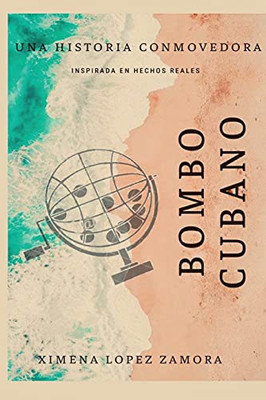 Bombo Cubano: Inspirada En Hechos Reales (Spanish Edition)