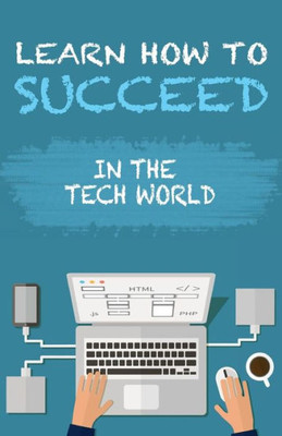 Learn How To Succeed: In The Tech World