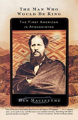 The Man Who Would Be King: The First American In Afghanistan