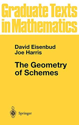 The Geometry Of Schemes (Graduate Texts In Mathematics, 197)