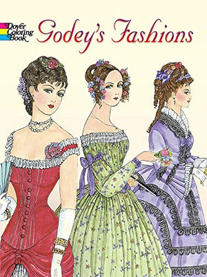 Godey'S Fashions Coloring Book (Dover Fashion Coloring Book) Godey'S Fashions Coloring Book (Dover Fashion Coloring Book)