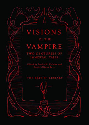 Visions Of The Vampire: Two Centuries Of Blood-Sucking Tales