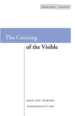 The Crossing Of The Visible (Cultural Memory In The Present)