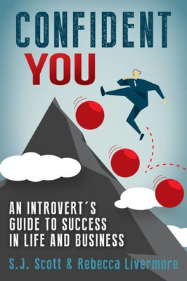 Confident You: An Introvert's Guide to Success in Life and Business