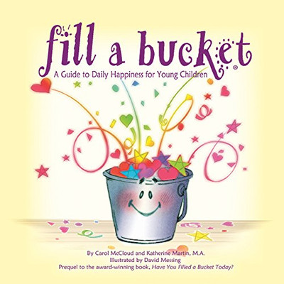 Fill A Bucket: A Guide To Daily Happiness For Young Children - Paperback