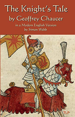 The Knight'S Tale: In A Modern English Version By Simon Webb