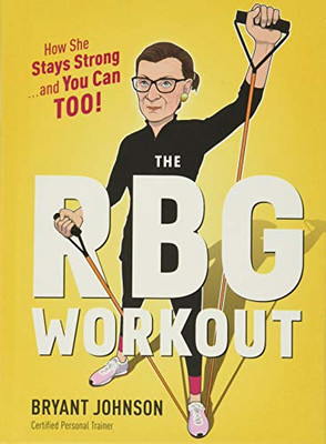 The Rbg Workout: How She Stays Strong . . . And You Can Too! - Hardcover