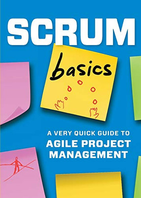 Scrum Basics: A Very Quick Guide To Agile Project Management