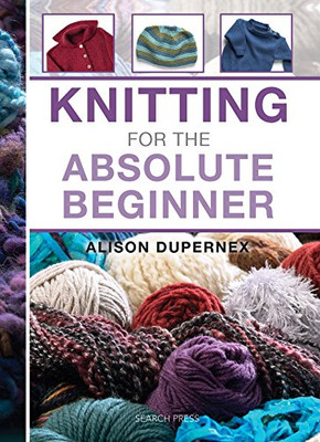 Knitting For The Absolute Beginner (Absolute Beginner Craft)