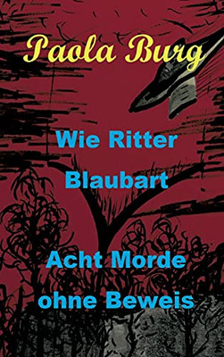 Wie Ritter Blaubart: Acht Morde Ohne Beweis (German Edition)