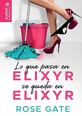 Lo Que Pasa En Elixyr, Se Queda En Elixyr. (Spanish Edition)