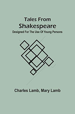 Tales From Shakspeare: Designed For The Use Of Young Persons