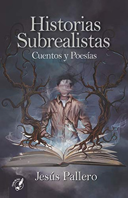 Historias Subrealistas: Cuentos Y Poes?¡As (Spanish Edition)