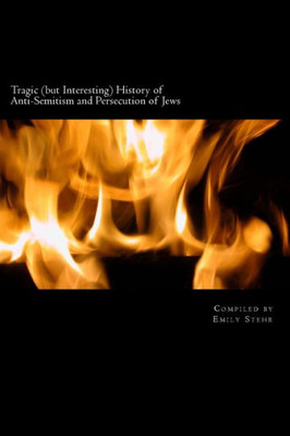 Tragic (but Interesting) History of Anti-Semitism and Persecution of Jews