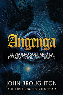 Angenga - El Viajero Solitario La Desaparicion Del Tiempo (Spanish Edition)
