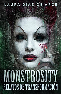 Monstrosity - Relatos De Transformaci??N (Spanish Edition)