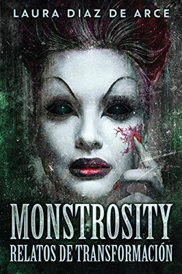 Monstrosity - Relatos De Transformaci??N (Spanish Edition)