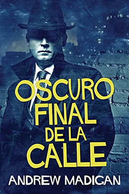 Oscuro Final De La Calle (Spanish Edition)