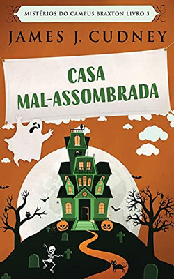 Casa Mal-Assombrada (Mist??Rios Do Campus Braxton) (Portuguese Edition)