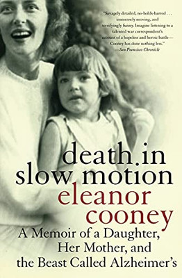 Death In Slow Motion: A Memoir Of A Daughter, Her Mother, And The Beast Called Alzheimer'S