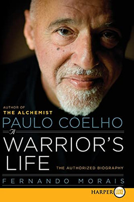 Paulo Coelho: A Warrior'S Life: The Authorized Biography
