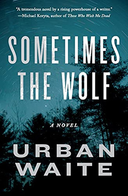 Sometimes The Wolf: A Novel