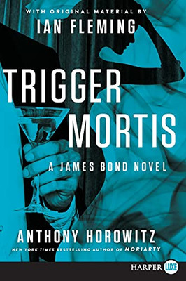 Trigger Mortis: With Original Material By Ian Fleming (James Bond)
