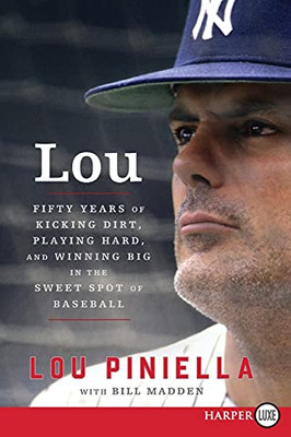 Lou: Fifty Years Of Kicking Dirt, Playing Hard, And Winning Big In The Sweet Spot Of Baseball