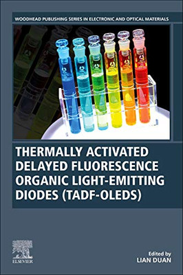 Thermally Activated Delayed Fluorescence Organic Light-Emitting Diodes (Tadf-Oleds) (Woodhead Publishing Series In Electronic And Optical Materials)