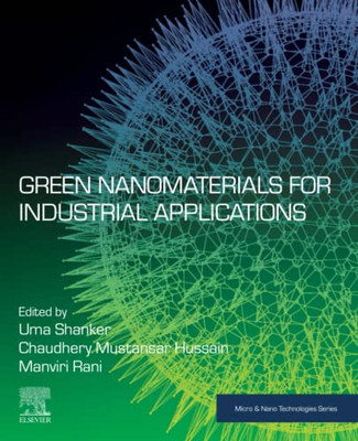 Green Nanomaterials For Industrial Applications (Micro And Nano Technologies)