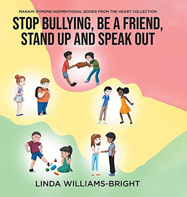 Manami Symone - Inspirational Books From The Heart Collection: Stop Bullying, Be A Friend, Stand Up And Speak Out