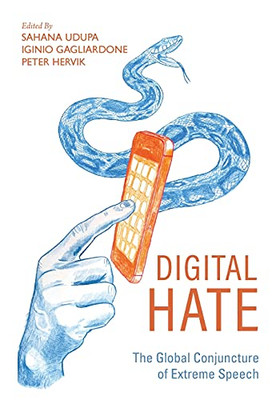 Digital Hate: The Global Conjuncture Of Extreme Speech