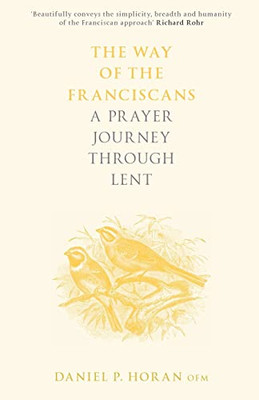 The Way Of The Franciscans: A Prayer Journey Through Lent (The Way Of, 5)