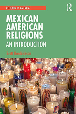 Mexican American Religions: An Introduction (Religion In America) Mexican American Religions: An Introduction (Religion In America)