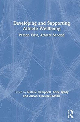 Developing And Supporting Athlete Wellbeing: Person First, Athlete Second