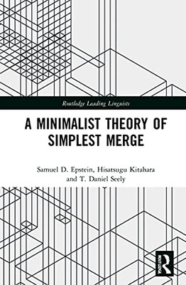 A Minimalist Theory Of Simplest Merge (Routledge Leading Linguists)