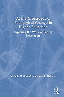 At The Crossroads Of Pedagogical Change In Higher Education: Exploring The Work Of Faculty Developers