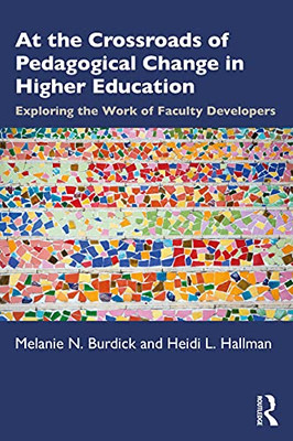 At The Crossroads Of Pedagogical Change In Higher Education: Exploring The Work Of Faculty Developers