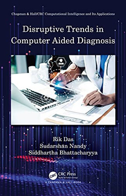 Disruptive Trends In Computer Aided Diagnosis (Chapman & Hall/Crc Computational Intelligence And Its Applications)