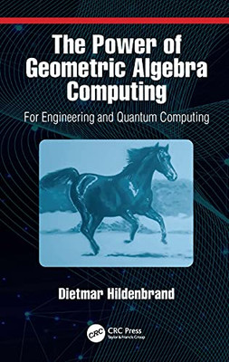 The Power Of Geometric Algebra Computing: For Engineering And Quantum Computing