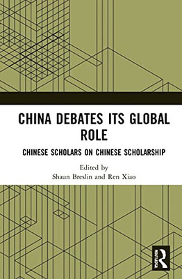 China Debates Its Global Role: Chinese Scholars On Chinese Scholarship