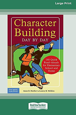 Character Building Day By Day: : 180 Quick Read-Alouds For Elementary School And Home [Standard Large Print 16 Pt Edition]