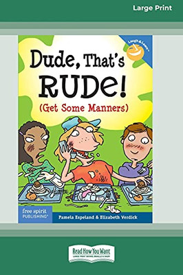 Dude, That'S Rude!: (Get Some Manners) [Standard Large Print 16 Pt Edition]
